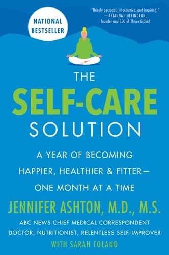 The Self-Care Solution A Year of Becoming Happier, Healthier, and Fitter - One Month at a Time