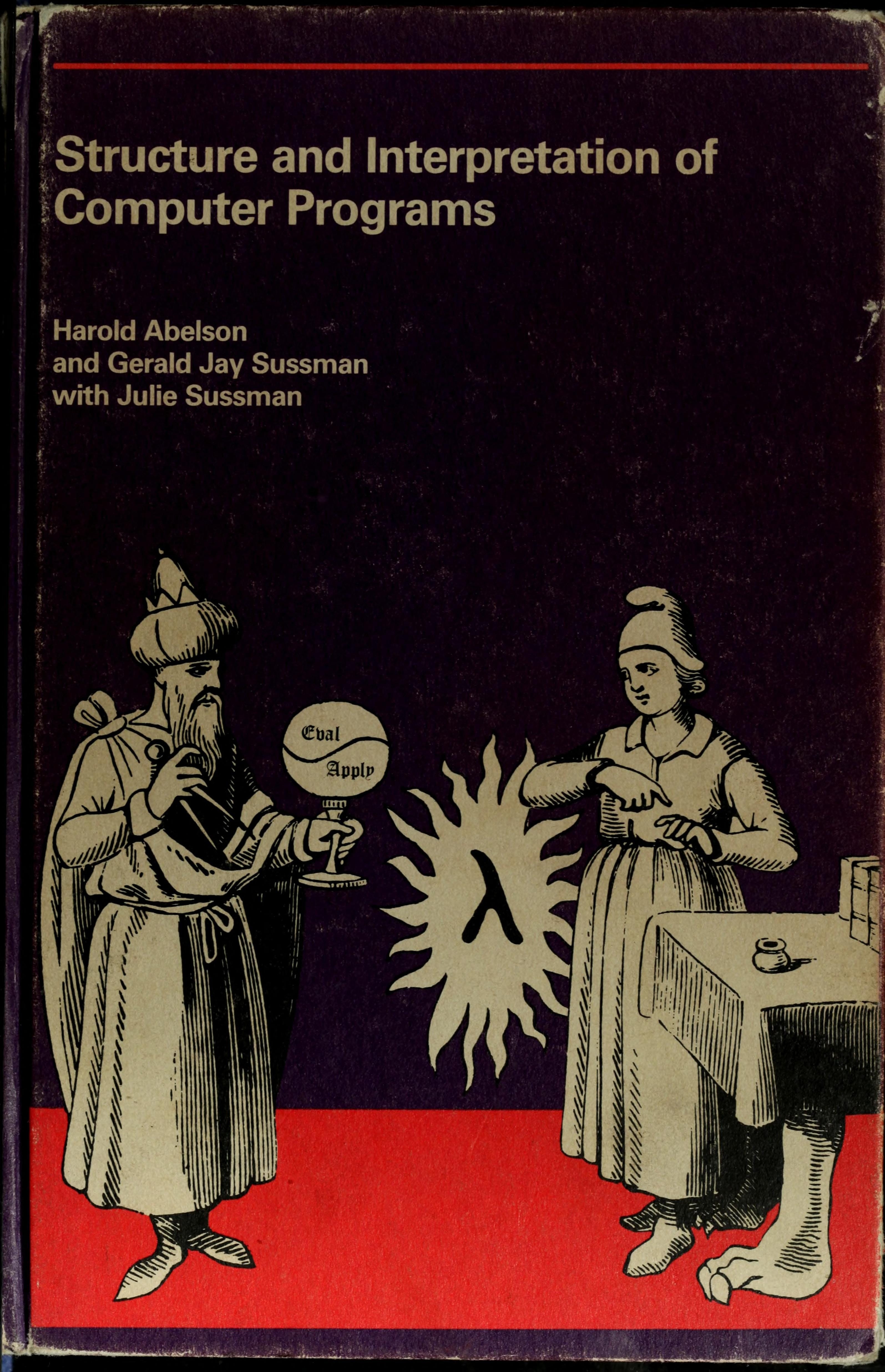 Structure and Interpretation of Computer Programs (The Mit Electrical Engineering and Computer Science Series)