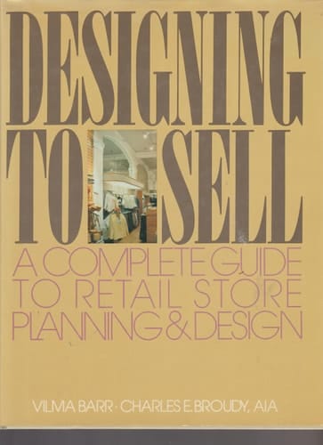 Designing to Sell: A Complete Guide to Retail Store Planning and Design