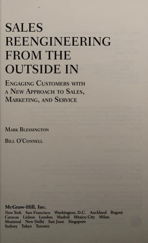 Sales Reengineering from the Outside in: Engaging Customers With a New Approach to Sales, Marketing, and Service