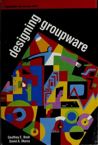 Designing Groupware: A Guidebook for Designers, Implementers, and Users
