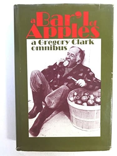 A Bar'l of Apples A Gregory Clark Omnibus