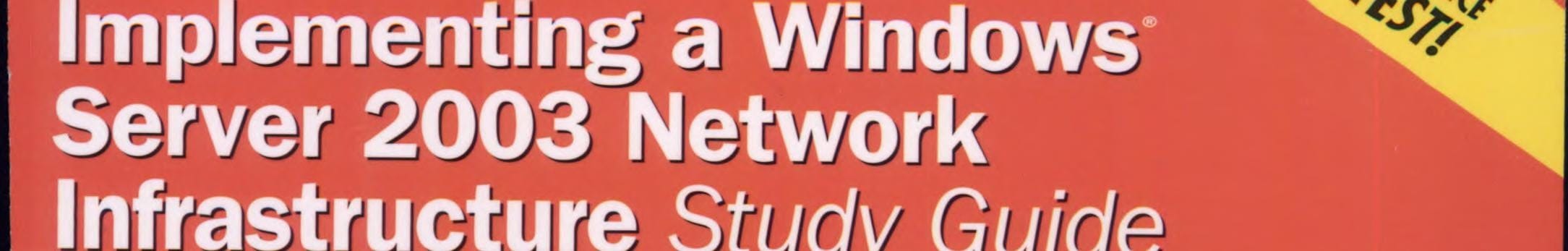 MCSE/MCSA Implementing a Windows Server 2003 Network Infrastructure Study Guide (Exam 70-291)