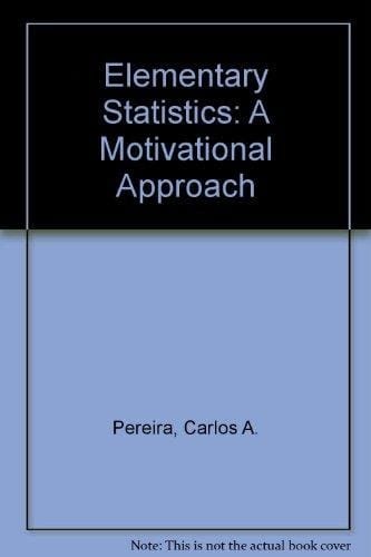 Elementary Statistics A Motivational Approach