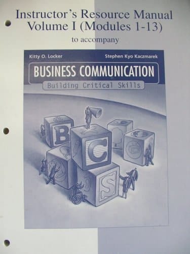 Instructor's Resource Manual Volume I (Modules 1-13) to accompany Business Communication Building Critical Skills