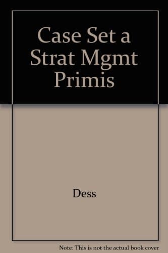 Management Recomended Case Set a to Accompany Dess and Lumpkin, Strategic Management