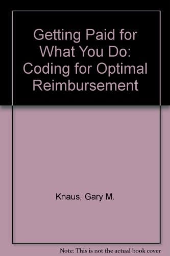 Getting Paid for what You Do Coding for Optimal Reimbursement