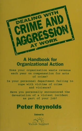 Dealing With Crime and Aggression at Work: A Handbook for Organizational Action