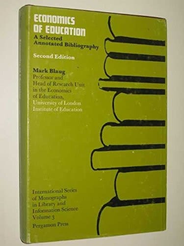 Economics of education; a selected annotated bibliography, (International series of monographs in library and information science, v. 3)
