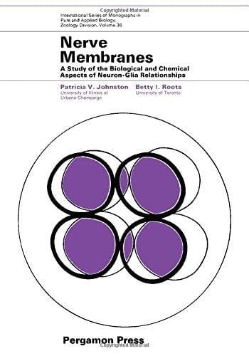 Nerve Membranes: A Study of the Biological and Chemical Aspects of Neuron–Glia Relationships (International series of monographs in pure and applied biology. Division: zoology)
