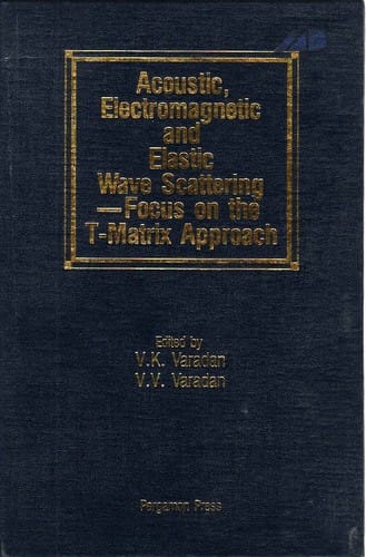 Acoustic, Electromagnetic, and Elastic Wave Scattering--Focus on the T-Matrix Approach: International Symposium Held at the Ohio State University, Col