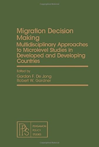 Migration Decision Making: Multidisciplinary Approaches to Microlevel Studies in Developed and Developing Countries (Geochimica Et Cosmochimica ACTA: Supplement)