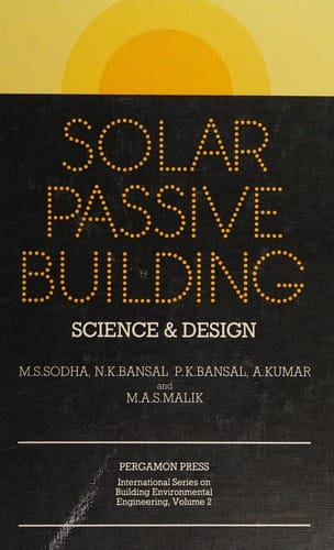 Solar Passive Building: Science and Design (International Series on Building Environmental Engineering, Vol 2)