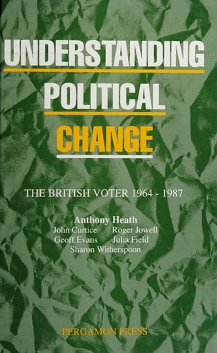 Understanding Political Change: The British Voter 1964-1987