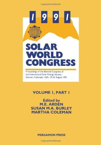 1991 Solar World Congress: Proceedings of the biennial Congress of the International Solar Energy Society, Denver, Colorado, USA, 19-23 August 1991