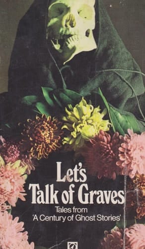 Let's Talk of Graves: Tales from a Century of Ghost Stories