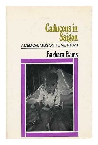 Caduceus in Saigon: A medical mission to South VietNam