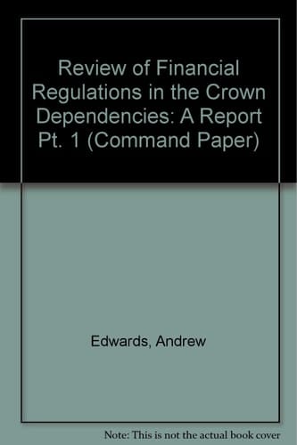 Review of Financial Regulations in the Crown Dependencies Crown Dependencies: Financial Regulation