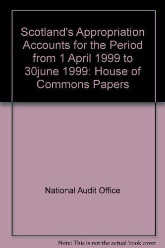 Scotland's Appropriation Accounts for the Period from 1 April 1999 to 30 June 1999