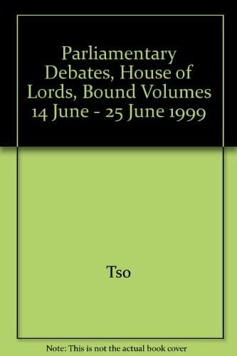 Parliamentary Debates, House of Lords, 1998-99 5th Series, 14 June-25 June, 1999