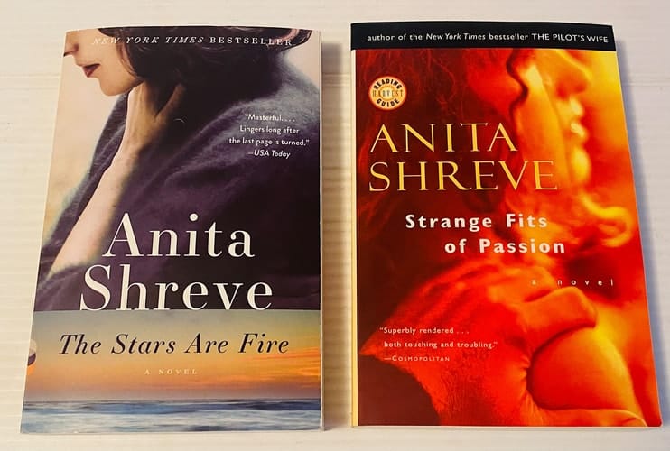 2 Anita Shreve Books! 1) The Stars Are Fire 2) Strange Fits of Passion