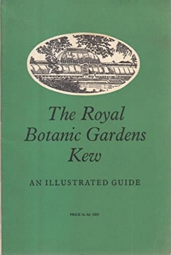 The Royal Botanic Gardens Kew: An Illustrated guide