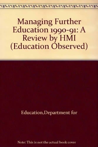 Managing Further Education 1990-91 A Review by HMI
