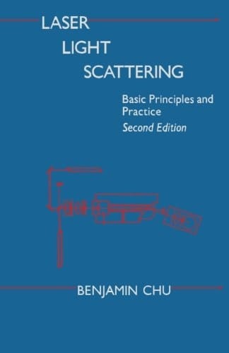 Laser Light Scattering, Second Edition: Basic Principles and Practice