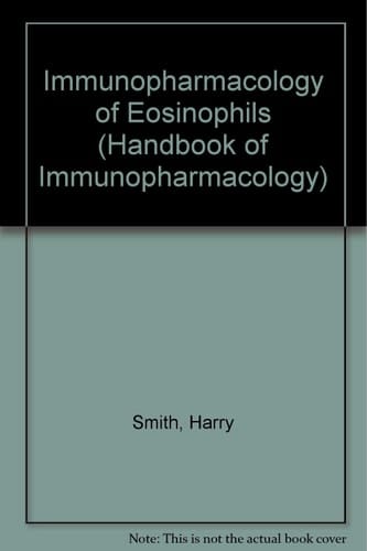 Immunopharmacology of Eosinophils (Handbook of Immunopharmacology)