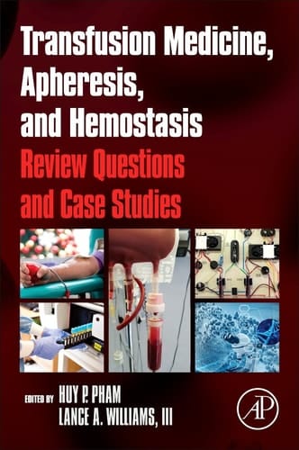 Transfusion Medicine, Apheresis, and Hemostasis Review Questions and Case Studies