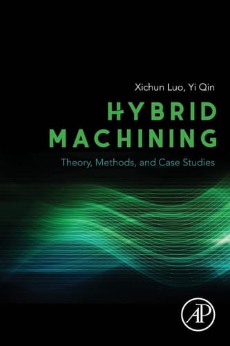 Hybrid Machining Theory, Methods, and Case Studies