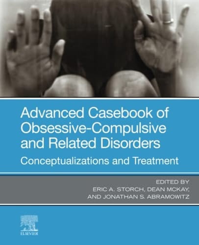 Advanced Casebook of Obsessive-Compulsive and Related Disorders Conceptualizations and Treatment