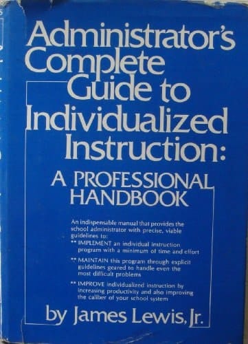 Administrator's complete guide to individualized instruction: A professional handbook