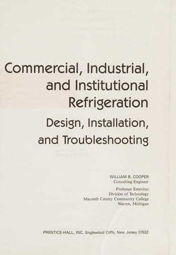 Commercial, Industrial and Institutional Refrigeration Design, Installation and Troubleshooting