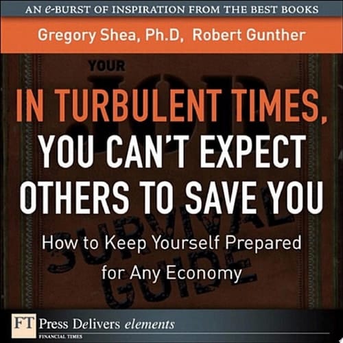Turbulent Times, You Cant Expect Others to Save You, In How to Keep Yourself Prepared for Any Economy