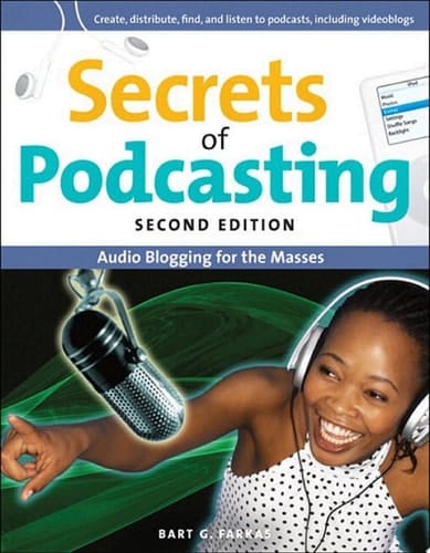 Secrets of Podcasting, Second Edition Audio Blogging for the Masses