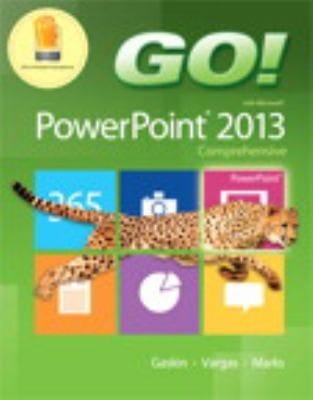 Go With Microsoft Powerpoint 2013 Comprehensive