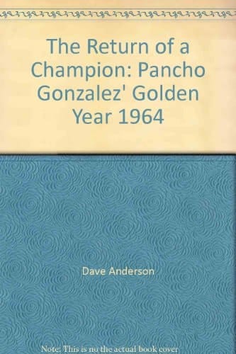 The Return of a Champion: Pancho Gonzalez' Golden Year 1964