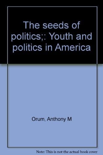 The seeds of politics;: Youth and politics in America