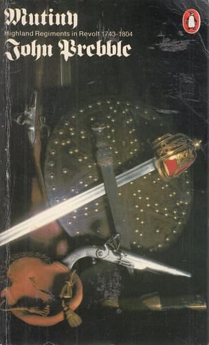 Mutiny: Highland Regiments in Revolt, 1743-1804