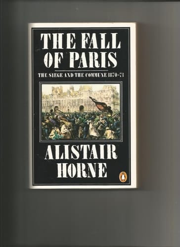 The Fall of Paris: The Siege and the Commune 1870-71
