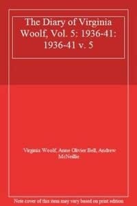 The Diary of Virginia Woolf, Vol. 5: 1936-41