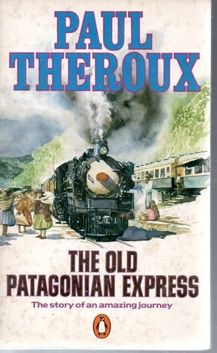 The Old Patagonian Express - By Train Through the Americas
