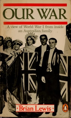 OUR WAR: A View of World War 1 from Inside an Australian Family