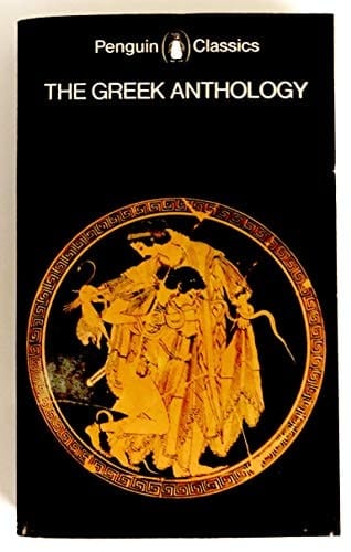 The Greek Anthology And Other Ancient Greek Epigrams. A Selection in Modern Verse Translations, Ed., with an Intro