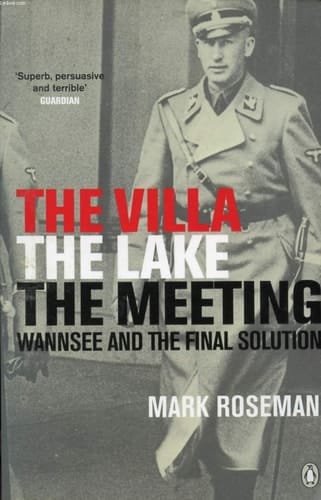 The Villa, The Lake, The Meeting Wannsee and the Final Solution