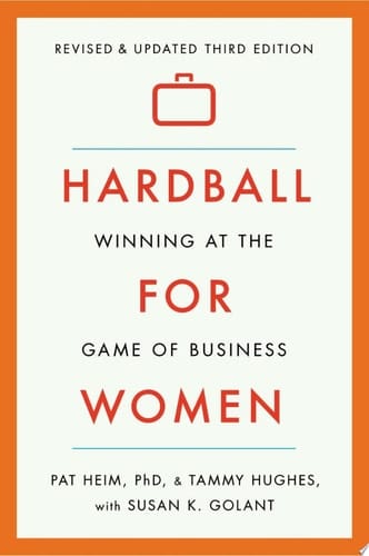 Hardball for Women Winning at the Game of Business: Third Edition
