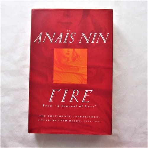 Fire: From "A Journal of Love" The Unexpurgated Diary of Anaïs Nin, 1934-1937