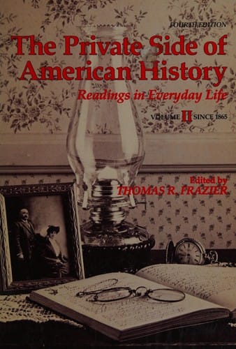 The Private Side of American History: Readings in Everyday Life: Since 1865 (Private Side of American History)