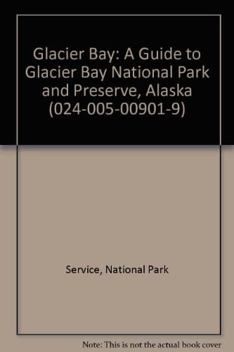 Glacier Bay: A Guide to Glacier Bay National Park and Preserve, Alaska (024-005-00901-9)
